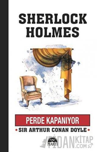 Perde Kapanıyor - Sherlock Holmes Sir Arthur Conan Doyle