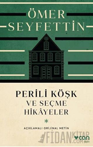 Perili Köşk ve Seçme Hikayeler (Açıklamalı Orijinal Metin) Ömer Seyfet