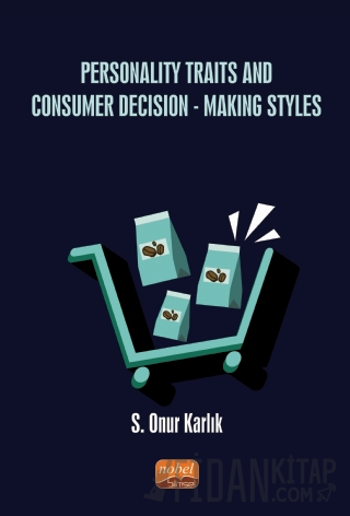 Personality Traits And Consumer Decision-Making Styles S. Onur Karlık