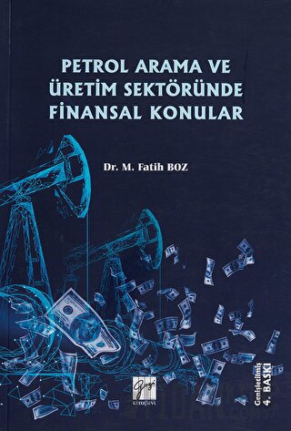 Petrol Arama ve Üretim Sektöründe Finansal Konular M. Fatih Boz