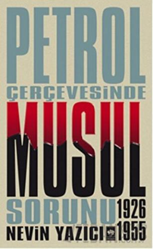 Petrol Çerçevesinde Musul Sorunu (1926-1955) Nevin Yazıcı