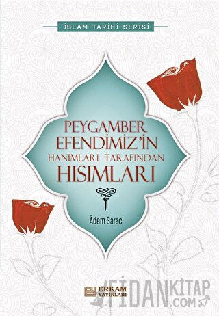 Peygamber Efendimiz’in Hanımları Tarafından Hısımları Adem Saraç