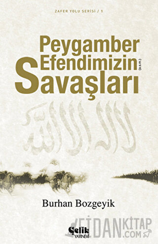 Peygamber Efendimizin (a.s.m.) Savaşları Burhan Bozgeyik