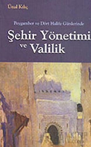 Peygamber ve Dört Halife Günlerinde Sehir Yönetimi ve Valilik Mehmet B