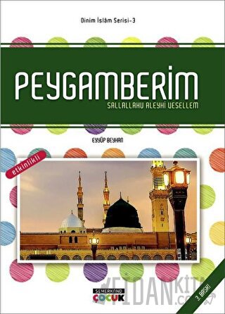 Peygamberim Sallallahu Aleyhi Vesellem - Dinim İslam Serisi 3 Eyyüp Be