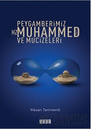 Peygamberimiz Hz. Muhammed (s.a.v.) ve Mucizeleri Hasan Tanrıverdi