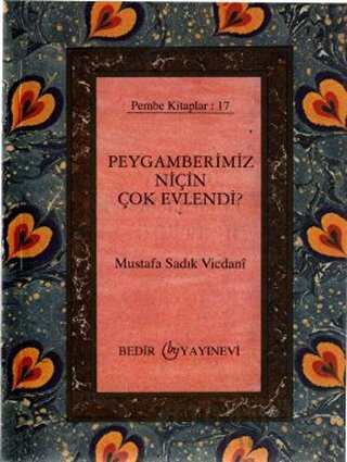 Peygamberimiz Niçin Çok Evlendi? Mustafa Sadık Vicdanı