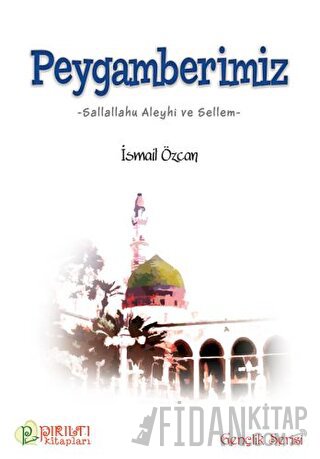 Peygamberimiz (s.a.s) İsmail Özcan