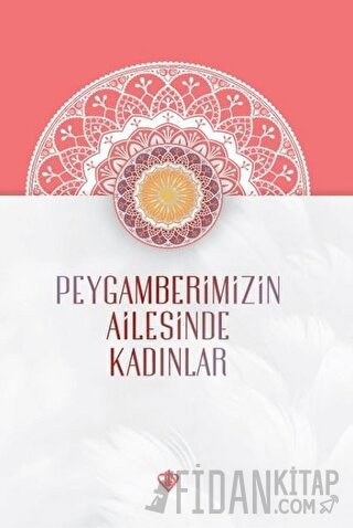 Peygamberimizin Ailesinde Kadınlar Elif Arslan