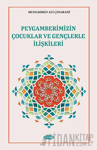 Peygamberimizin Çocuklar ve Gençlerle İlişkileri Muhammed Ali Çınarani