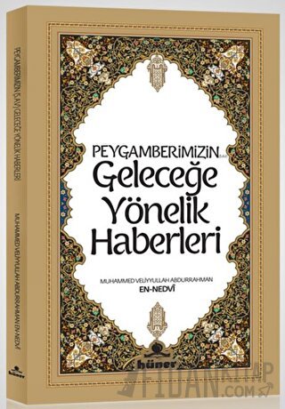 Peygamberimizin Geleceğe Yönelik Haberleri Muhammed Veliyyullah Abdurr