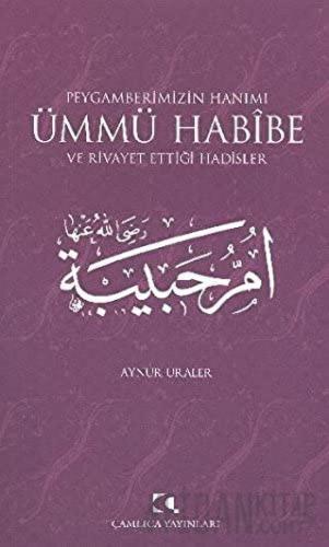 Peygamberimizin Hanımı Ümmü Habibe ve Rivayet Ettiği Hadisler Aynur Ur