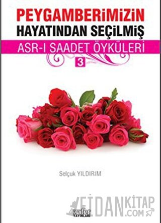 Peygamberimizin Hayatından Seçilmiş Asr-ı Saadet Öyküleri - 3 Selçuk Y