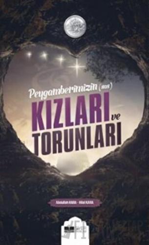 Peygamberimiz'in (s.a.s) Kızları ve Kız Torunları Abdullah Kara