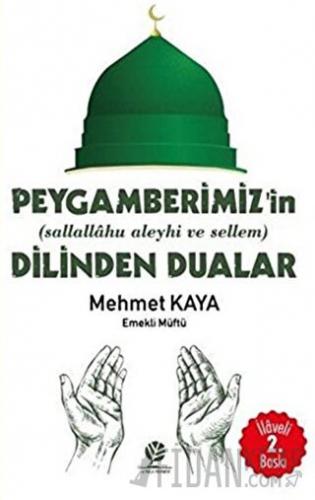 Peygamberimiz'in (s.a.v) Dilinden Dualar Mehmet Kaya