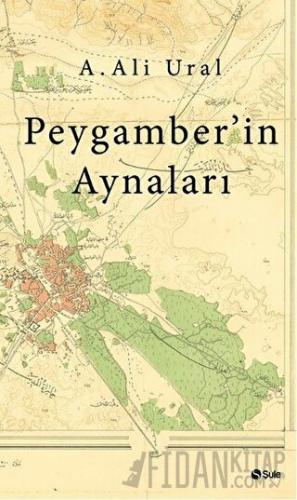 Peygamber'in Aynaları A. Ali Ural