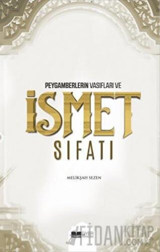 Peygamberlerin Vasıfları ve İsmet Sıfatı (Ciltli) Melikşah Sezen