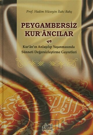 Peygambersiz Kur'ancılar ve Kur'an'ın Anlaşılıp Yaşanmasında Sünneti D