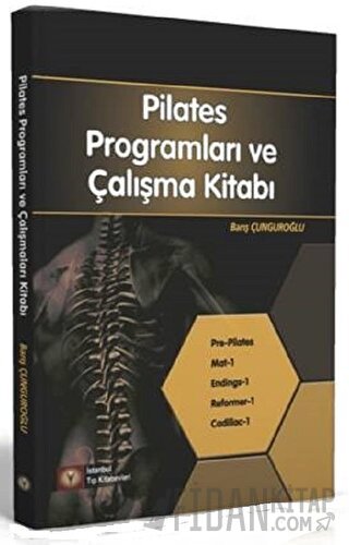 Pilates Programları ve Çalışmaları Kitabı 1. Kademe Barış Çunguroğlu