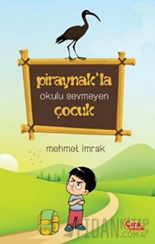 Piraynak’la Okulu Sevmeyen Çocuk Mehmet İmrak