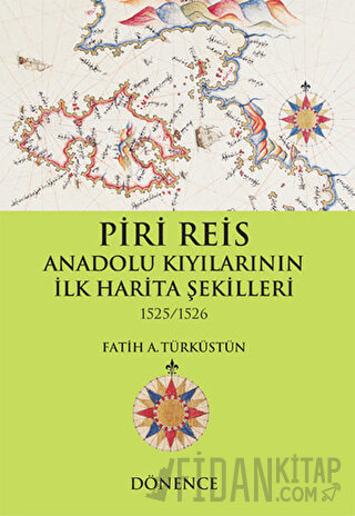 Piri Reis Anadolu Kıyılarının İlk Harita Şekilleri Fatih A. Türküstün