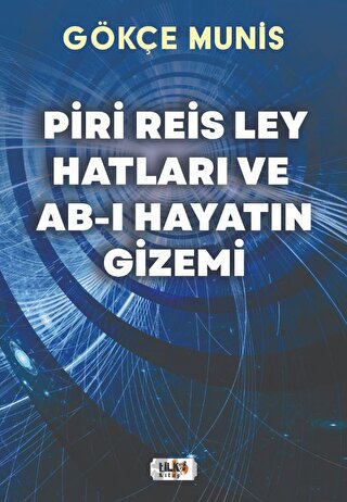 Piri Reis Ley Hatları ve Ab-ı Hayatın Gizemi Gökçe Munis