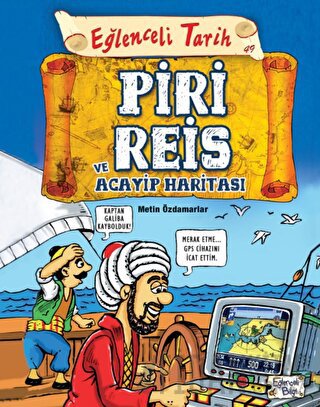 Piri Reis ve Acayip Haritası - Eğlenceli Tarih Metin Özdamarlar