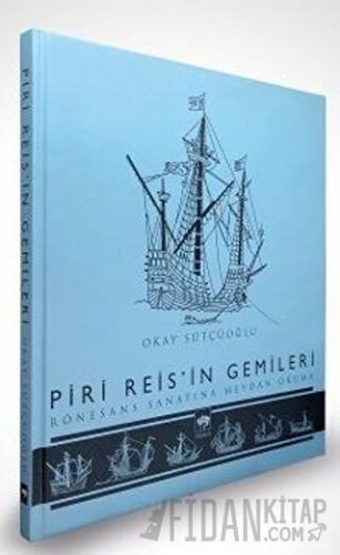 Piri Reis'in Gemileri (Ciltli) Okay Sütçüoğlu