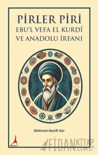 Pirler Piri Ebu'l Vefa El Kurdi ve Anadolu İrfanı Mehmet Hanifi Alır