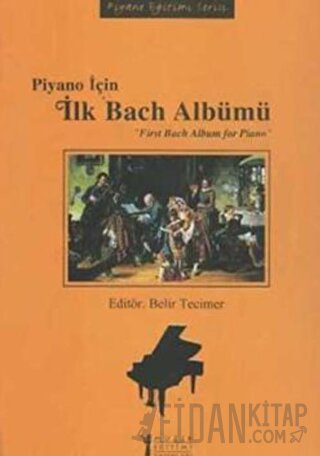 Piyano İçin İlk Bach Albümü / First Bach Album for Piano Kolektif