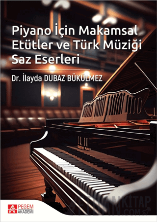 Piyano İçin Makamsal Etütler ve Türk Müziği Saz Eserleri Kolektif