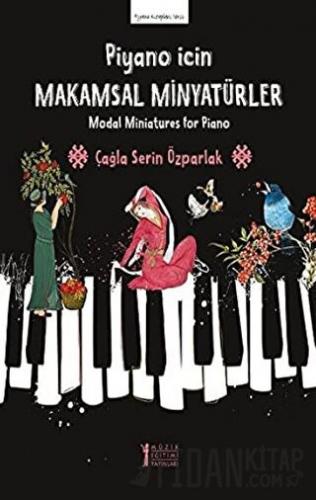 Piyano İçin Makamsal Minyatürler Çağla Serin Özparlak