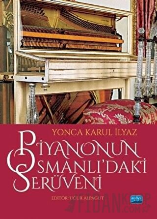 Piyanonun Osmanlı’daki Serüveni Yonca Karul İlyaz