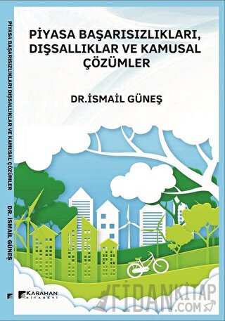 Piyasa Başarısızlıkları, Dışsallıklar ve Kamusal Çözümler İsmail Güneş