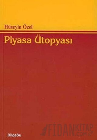 Piyasa Ütopyası Hüseyin Özel