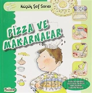 Pizza ve Makarnalar - Küçük Şef Serisi Mercedes Segarra