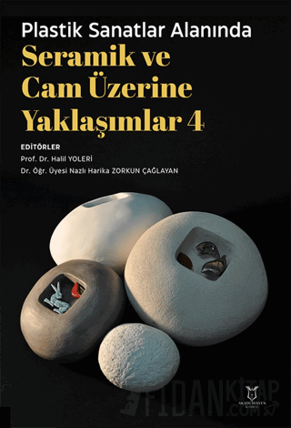 Plastik Sanatlar Alanında Seramik ve Cam Üzerine Yaklaşımlar 4 Kolekti