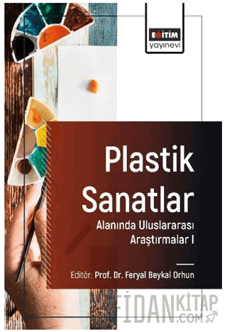 Plastik Sanatlar Alanında Uluslararası Araştırmalar I Feryal Beykal Or