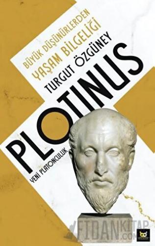 Plotinus Yeni Platonculuk - Büyük Düşünürlerden Yaşam Bilgeliği Turgut