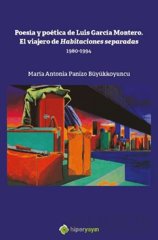 Poesia y Poetica de Luis Garcia Montero. El  Viajero de Habitaciones S