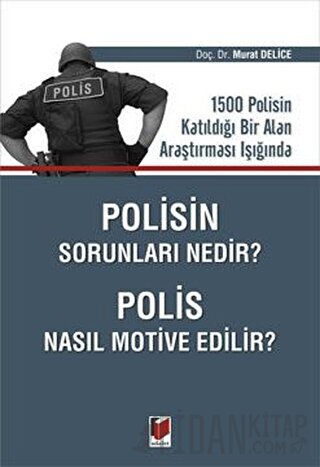 Polisin Sorunları Nedir? Polis Nasıl Motive Edilir? Murat Delice