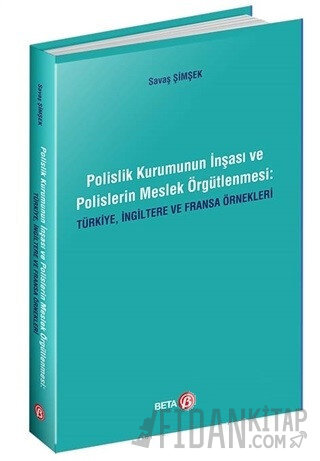 Polislik Kurumunun İnşası ve Polislerin Meslek Örgütlenmesi: Türkiye, 