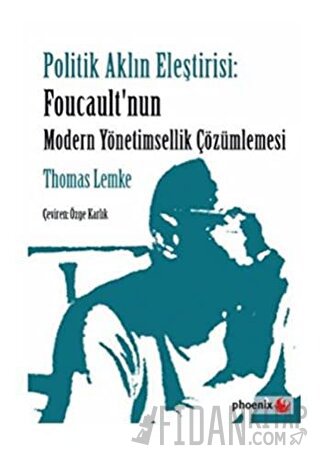 Politik Aklın Eleştirisi: Foucault'nun Modern Yönetimsellik Çözümlemes