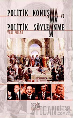 Politik Konuşma ve Politik Söylenme Veli Polat