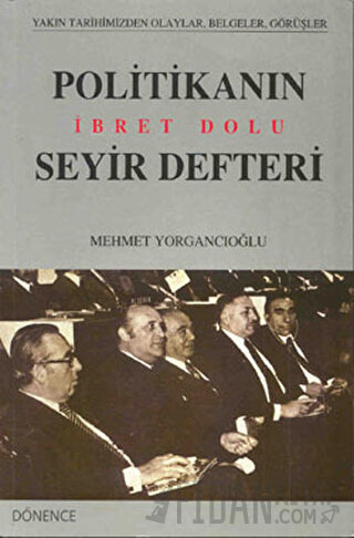 Politikanın İbret Dolu Seyir Defteri Mehmet Yorgancıoğlu