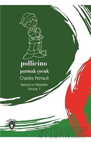 Pollicino (Parmak Çocuk) İtalyanca Hikayeler Seviye 1 Charles Perrault