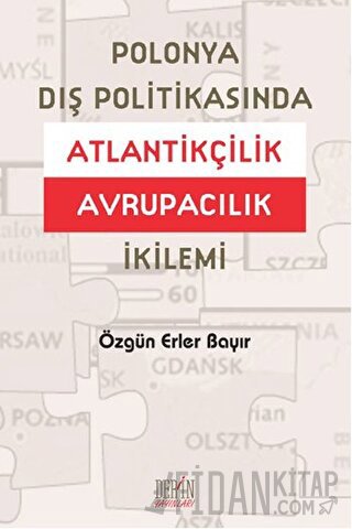 Polonya Dış Politikasında Atlantikçilik Avrupacılık İkilemi Özgün Erle