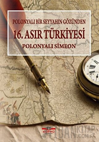 Polonyalı Bir Seyyahın Gözünden 16. Asır Türkiyesi Simeon