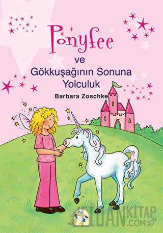 Ponyfee ve Gökkuşağının Sonuna Yolculuk Barbara Zoschke