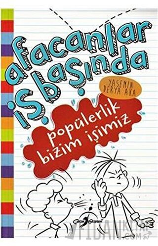 Popülerlik Bizim İşimiz - Afacanlar İş Başında Yasemin Derya Aka